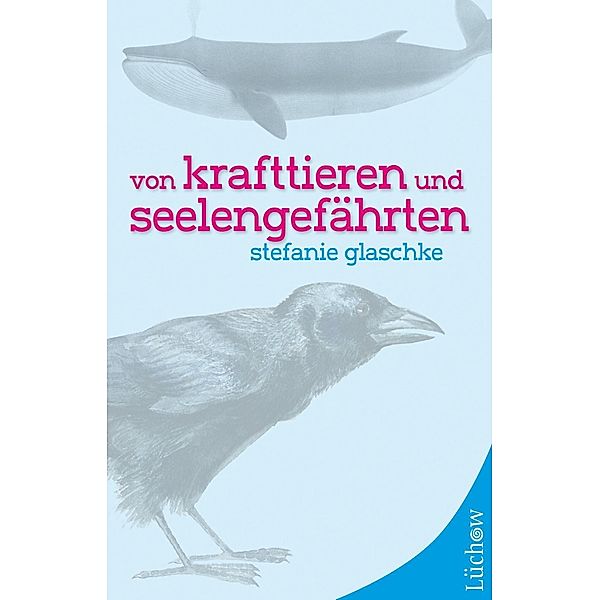 Von Krafttieren und Seelengefährten, Stefanie Glaschke