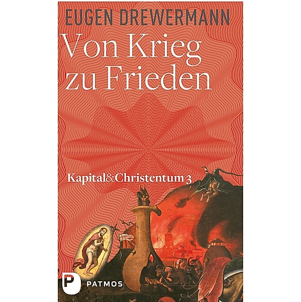 Von Krieg zu Frieden / Kapital & Christentum Bd.3, Eugen Drewermann