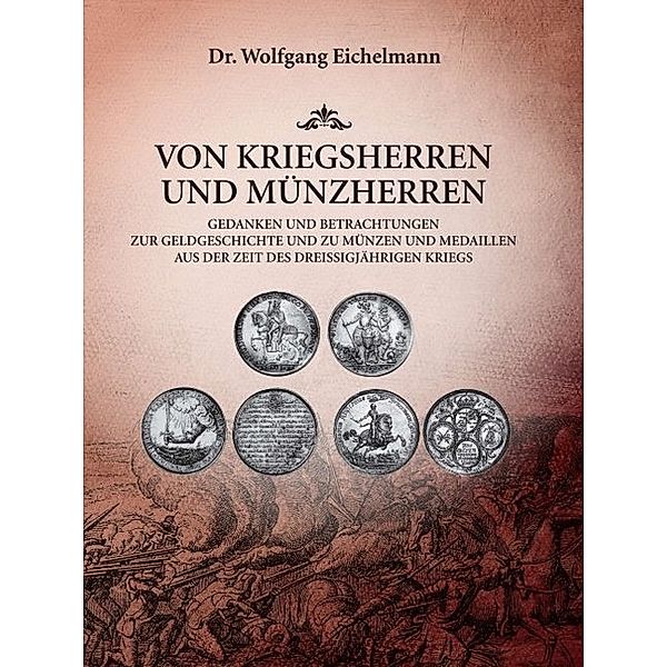 Von Kriegsherren und Münzherren, Wolfgang Eichelmann