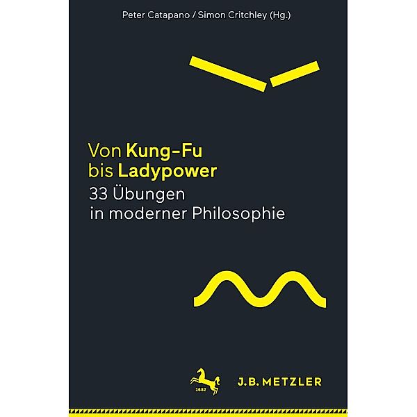 Von Kung-Fu bis Ladypower. 33 Übungen in moderner Philosophie