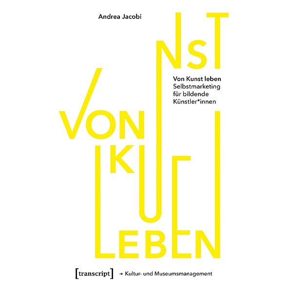 Von Kunst leben / Schriften zum Kultur- und Museumsmanagement, Andrea Jacobi