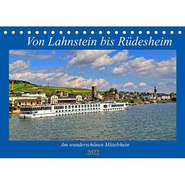 Von Lahnstein bis Rüdesheim - Am wunderschönen Mittelrhein (Tischkalender 2022 DIN A5 quer), Arno Klatt