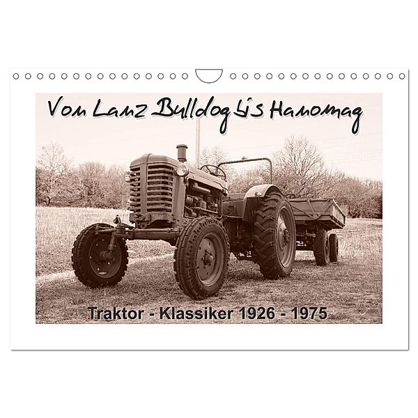 Von Lanz Bulldog bis Hanomag Traktor - Klassiker 1926 - 1975 (Wandkalender 2024 DIN A4 quer), CALVENDO Monatskalender, Stoerti-md