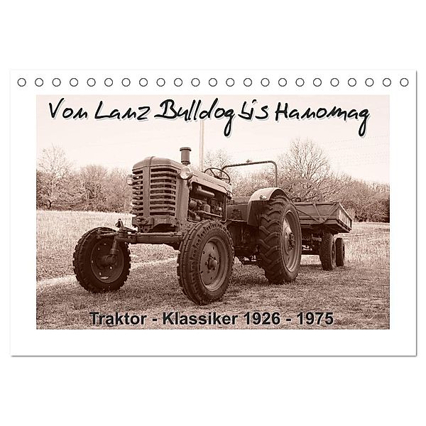 Von Lanz Bulldog bis Hanomag Traktor - Klassiker 1926 - 1975 (Tischkalender 2025 DIN A5 quer), CALVENDO Monatskalender, Calvendo, Stoerti-md