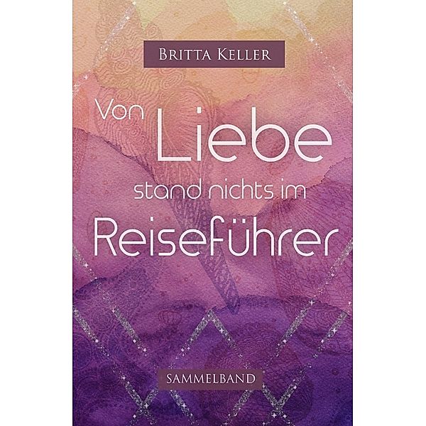 Von Liebe stand nichts im Reiseführer, Britta Keller