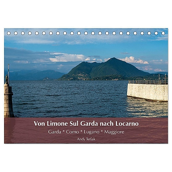 Von Limone Sul Garda nach Locarno (Tischkalender 2024 DIN A5 quer), CALVENDO Monatskalender, Andy Tetlak