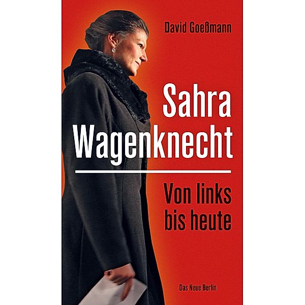 Von links bis heute: Sahra Wagenknecht, David Goeßmann