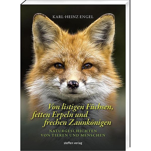 Von listigen Füchsen, fetten Erpeln und frechen Zaunkönigen, Karl-Heinz Engel