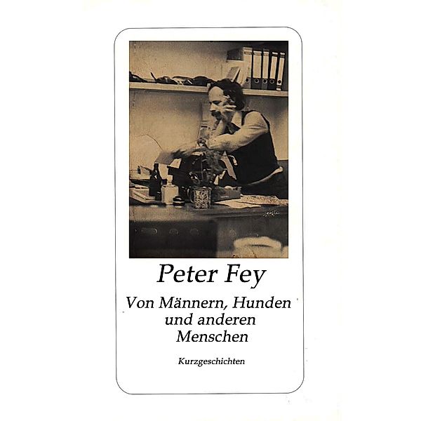 Von  Männern, Hunden und anderen Menschen, Peter Fey