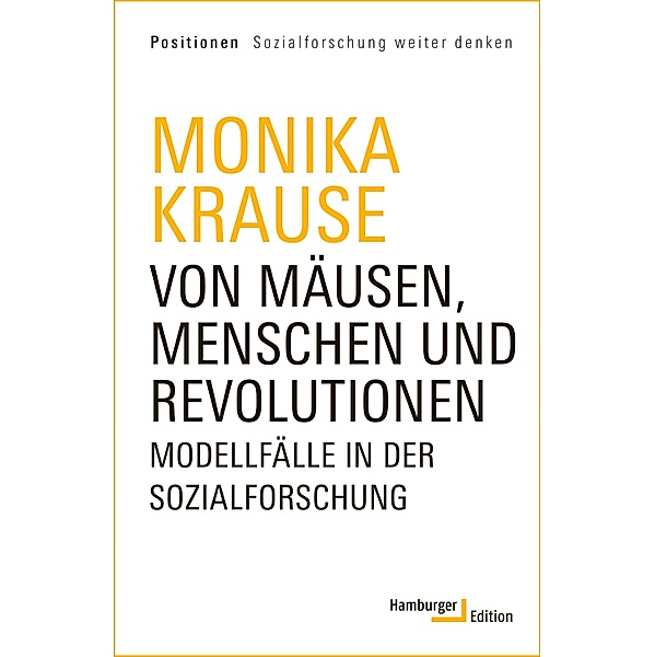 Von Mäusen, Menschen und Revolutionen / Positionen - Sozialforschung weiter denken, Monika Krause
