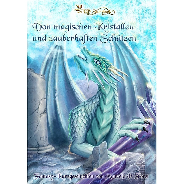 Von magischen Kristallen und zauberhaften Schätzen / An Elf's Storybook Bd.3, Manuela P. Forst