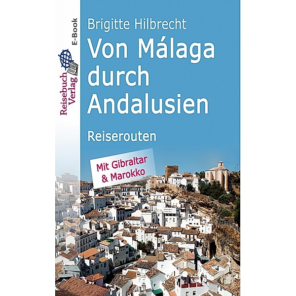 Von Málaga durch Andalusien, Brigitte Hilbrecht