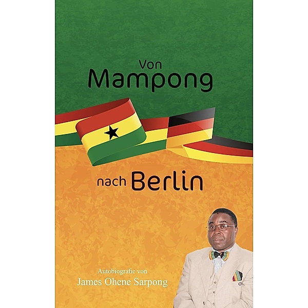 Von Mampong nach Berlin, James Ohene Sarpong