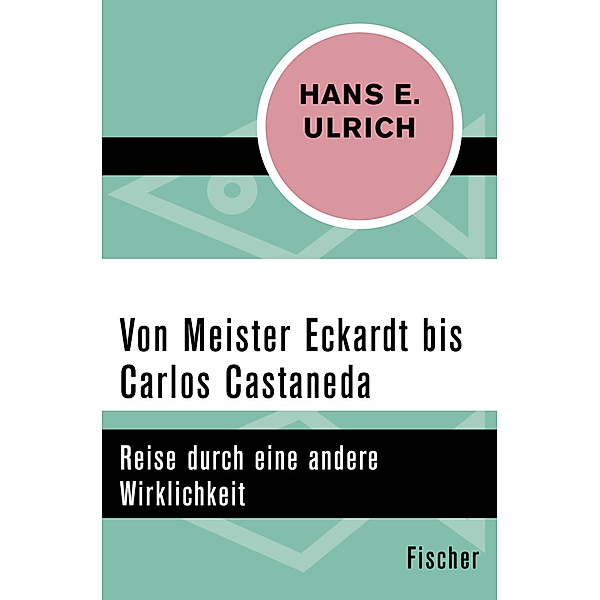 Von Meister Eckardt bis Carlos Castaneda, Hans E. Ulrich