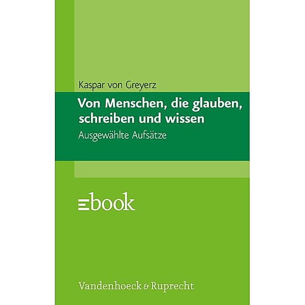 Von Menschen, die glauben, schreiben und wissen, Hans Kaspar von Greyerz