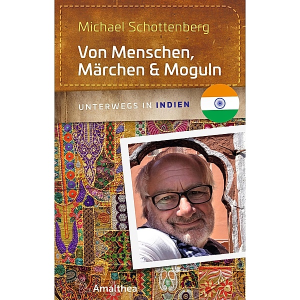 Von Menschen, Märchen & Moguln / Unterwegs mit Michael Schottenberg Bd.4, Michael Schottenberg