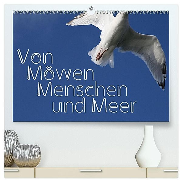 Von Möwen, Menschen und Meer (hochwertiger Premium Wandkalender 2024 DIN A2 quer), Kunstdruck in Hochglanz, Maria Reichenauer