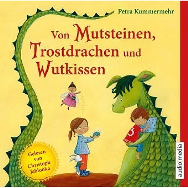 Von Mutsteinen, Trostdrachen und Wutkissen, 1 Audio-CD, Petra Kummermehr