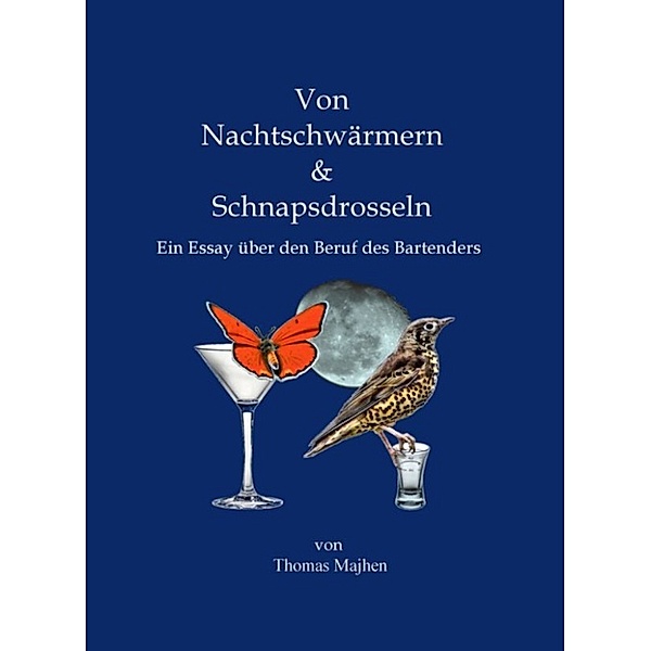Von Nachtschwärmern &amp; Schnapsdrosseln, Thomas Majhen