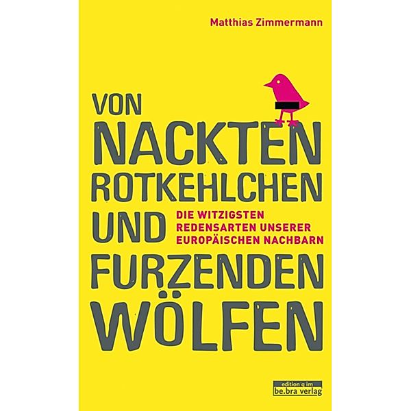 Von nackten Rotkehlchen und furzenden Wölfen, Matthias Zimmermann