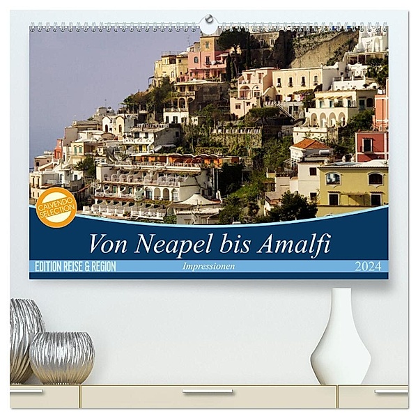 Von Neapel bis Amalfi (hochwertiger Premium Wandkalender 2024 DIN A2 quer), Kunstdruck in Hochglanz, Georg Schmitt