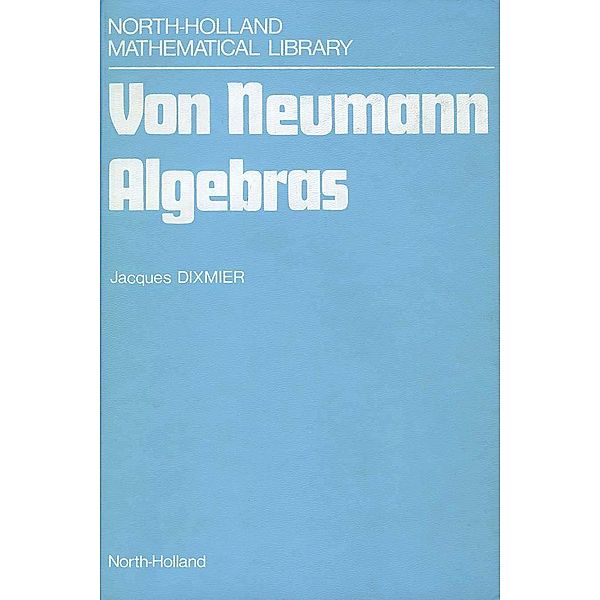 Von Neumann Algebras, J. Dixmier