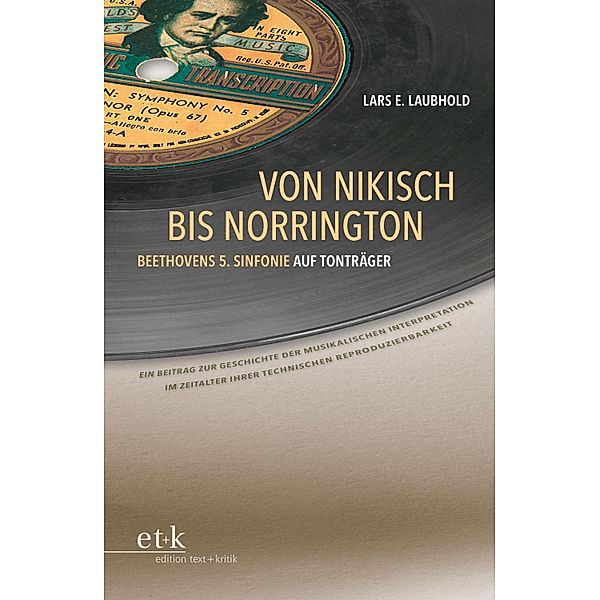 Von Nikisch bis Norrington. Beethovens 5. Sinfonie auf Tonträger, Lars E. Laubhold