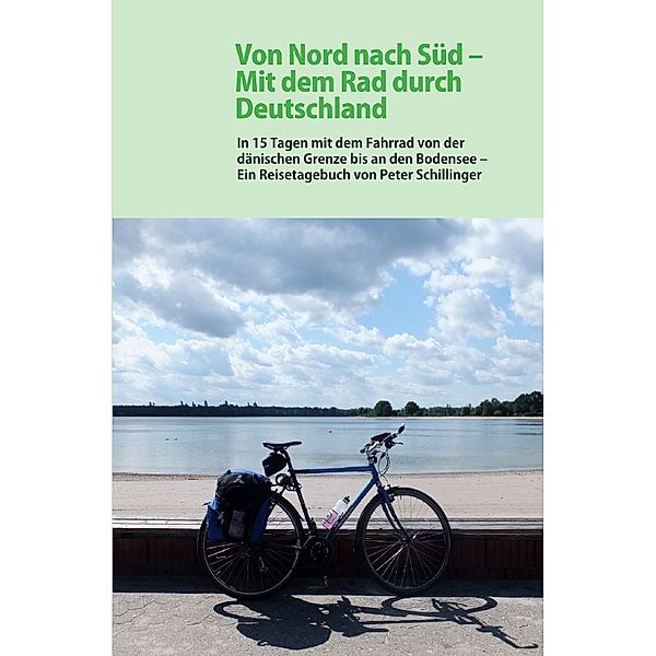 Von Nord  nach Süd: Mit dem Rad durch Deutschland, Peter Schillinger
