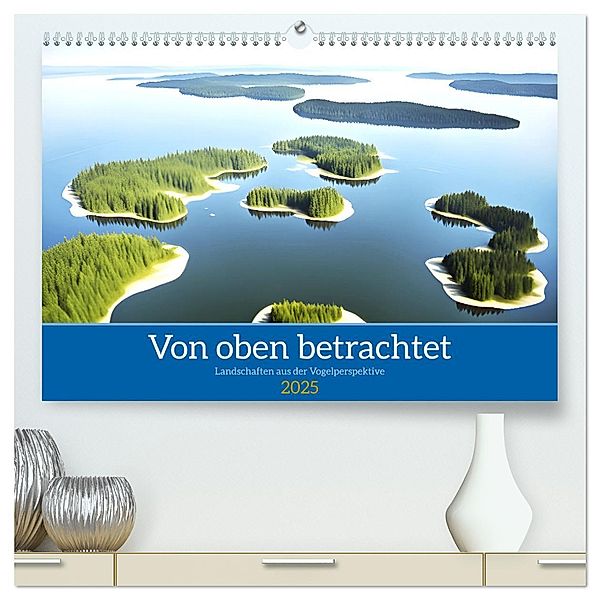 Von oben betrachtet Landschaften aus der Vogelperspektive (hochwertiger Premium Wandkalender 2025 DIN A2 quer), Kunstdruck in Hochglanz, Calvendo, Martina Marten