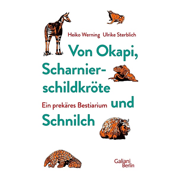 Von Okapi, Scharnierschildkröte und Schnilch, Heiko Werning, Ulrike Sterblich