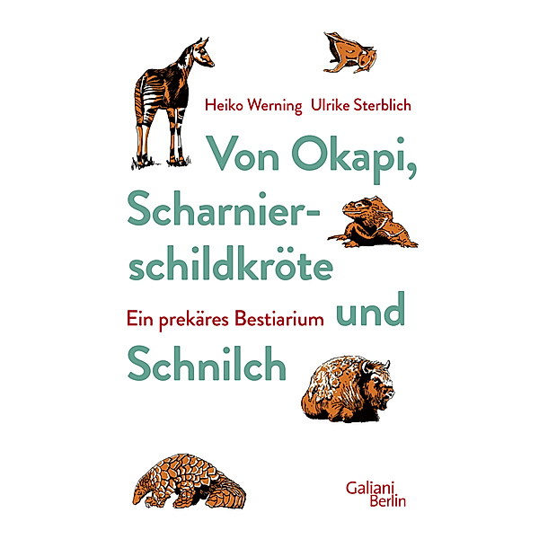 Von Okapi, Scharnierschildkröte und Schnilch, Heiko Werning, Ulrike Sterblich