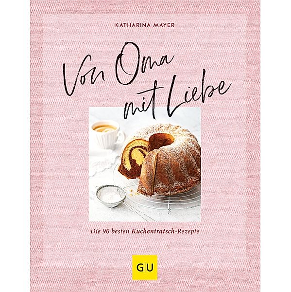Von Oma mit Liebe / GU Themenkochbuch, Katharina Mayer