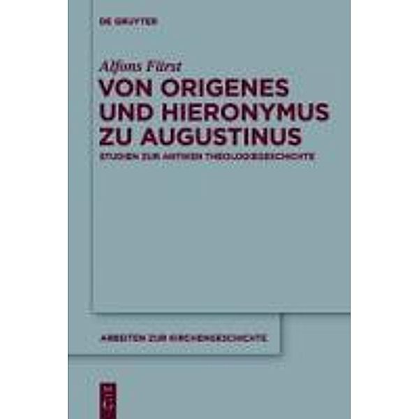 Von Origenes und Hieronymus zu Augustinus / Arbeiten zur Kirchengeschichte Bd.115, Alfons Fürst