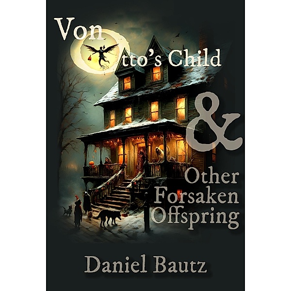 Von Otto's Child & Other Forsaken Offspring, Daniel Bautz