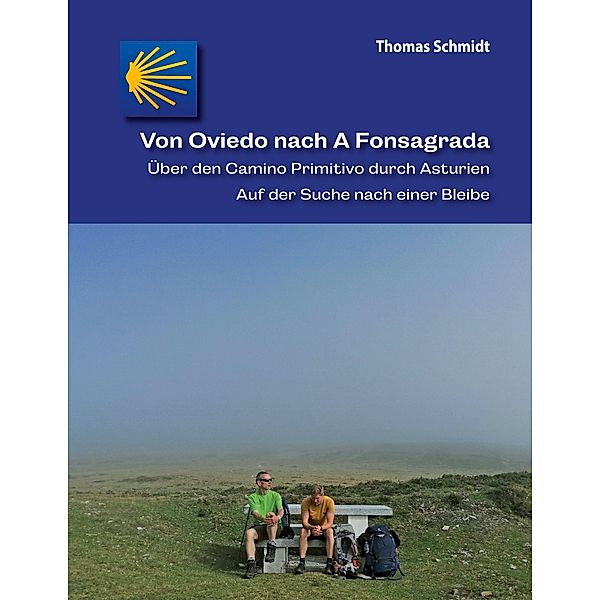 Von Oviedo nach A Fonsagrada / Camino Splitter: Impressionen von iberischen Jakobswegen in Wort und Bild, Thomas Schmidt
