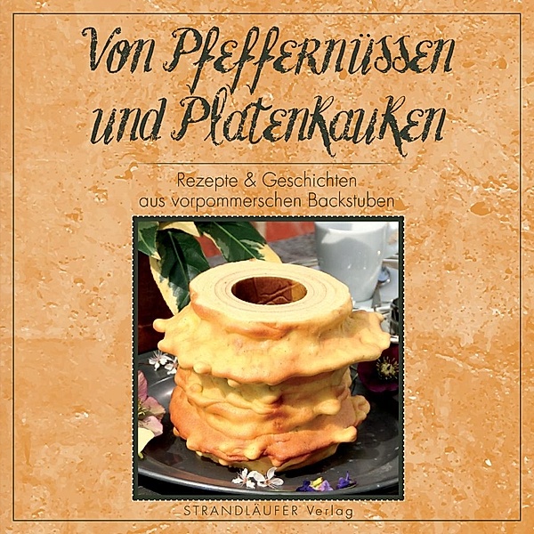 Von Pfeffernüssen und Platenkauken, Katrin Hoffmann, Peter Hoffmann