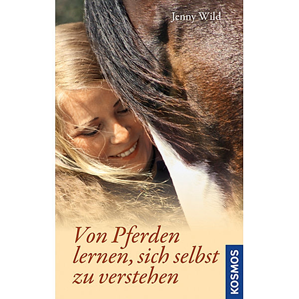 Von Pferden lernen, sich selbst zu verstehen, Jenny Wild