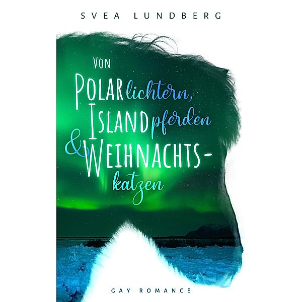 Von Polarlichtern, Islandpferden und Weihnachtskatzen, Svea Lundberg