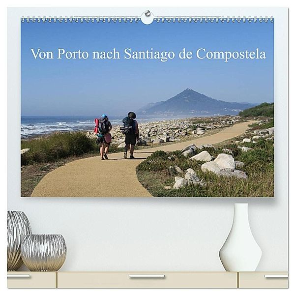 Von Porto nach Santiago de Compostela (hochwertiger Premium Wandkalender 2024 DIN A2 quer), Kunstdruck in Hochglanz, Thomas Nietsch