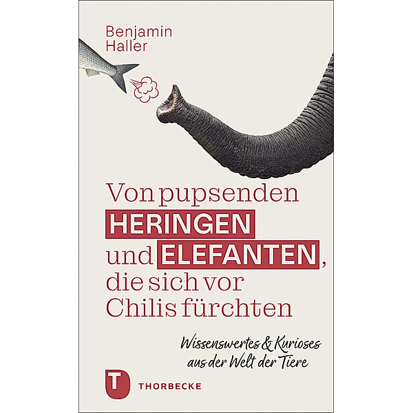 Von pupsenden Heringen und Elefanten, die sich vor Chilis fürchten, Benjamin Haller