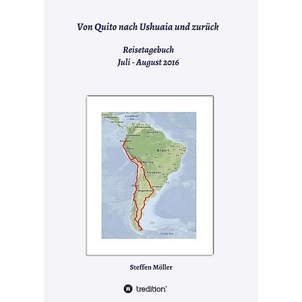 Von Quito nach Ushuaia und zurück, Steffen Möller