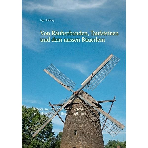 Von Räuberbanden, Taufsteinen und dem nassen Bäuerlein, Ingo Tenberg