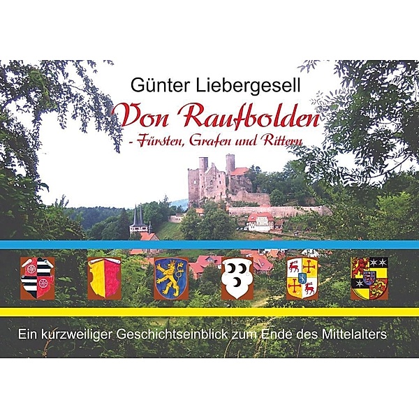 Von Raufbolden - Fürsten, Grafen und Rittern, Günter Liebergesell
