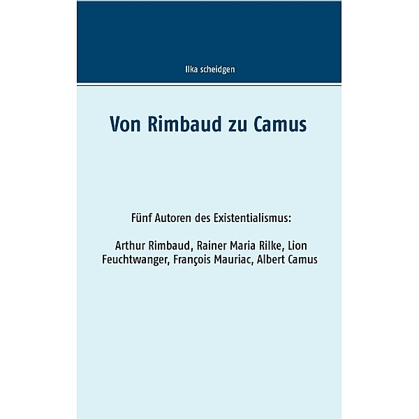 Von Rimbaud zu Camus, Ilka Scheidgen