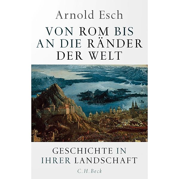 Von Rom bis an die Ränder der Welt, Arnold Esch