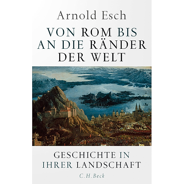 Von Rom bis an die Ränder der Welt, Arnold Esch