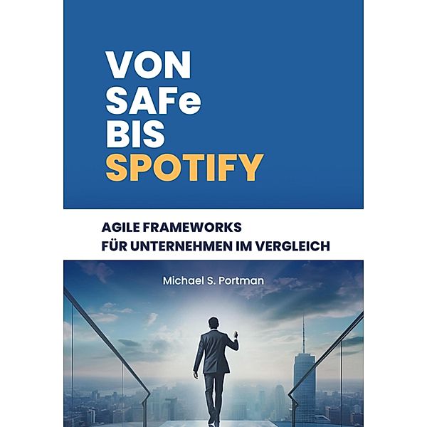 Von SAFe bis Spotify, Michael S. Portman