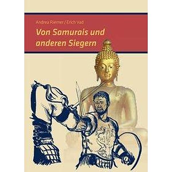Von Samurais und anderen Siegern, Andrea Riemer, Erich Vad