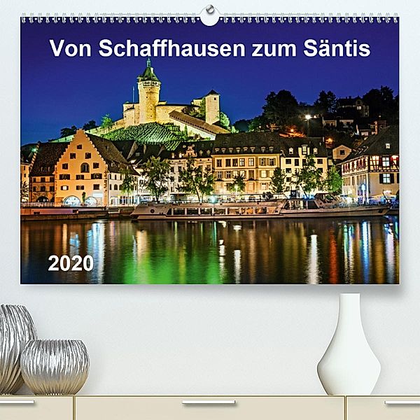 Von Schaffhausen zum Säntis (Premium-Kalender 2020 DIN A2 quer)