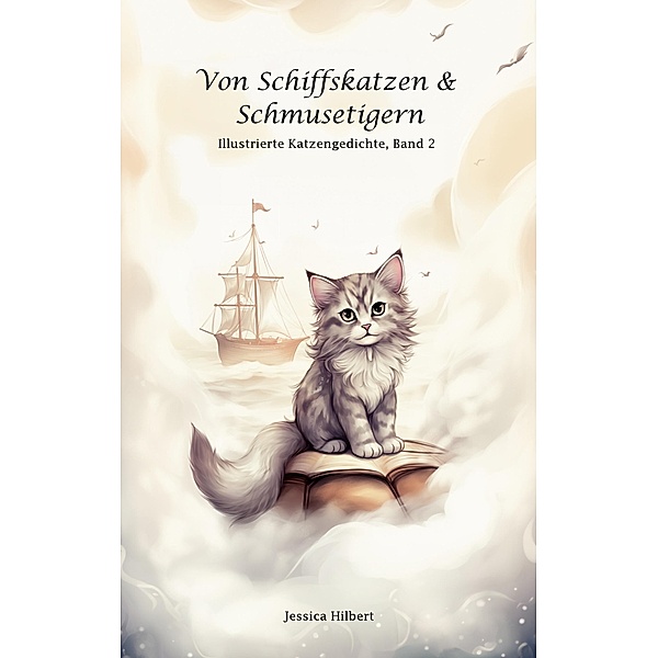 Von Schiffskatzen & Schmusetigern / Illustrierte Katzengedichte Bd.2, Jessica Hilbert